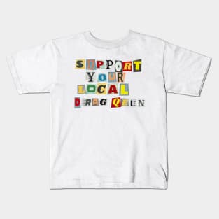 Support Your Local Drag Queen Kids T-Shirt